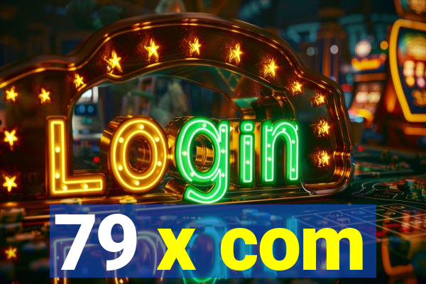 79 x com